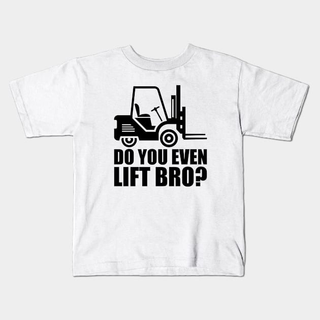 Forklift Operator - Do you even lift bro? Kids T-Shirt by KC Happy Shop